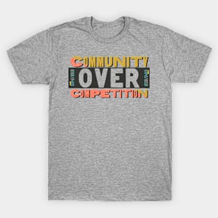 UN/GILD Community Over Competition T-Shirt